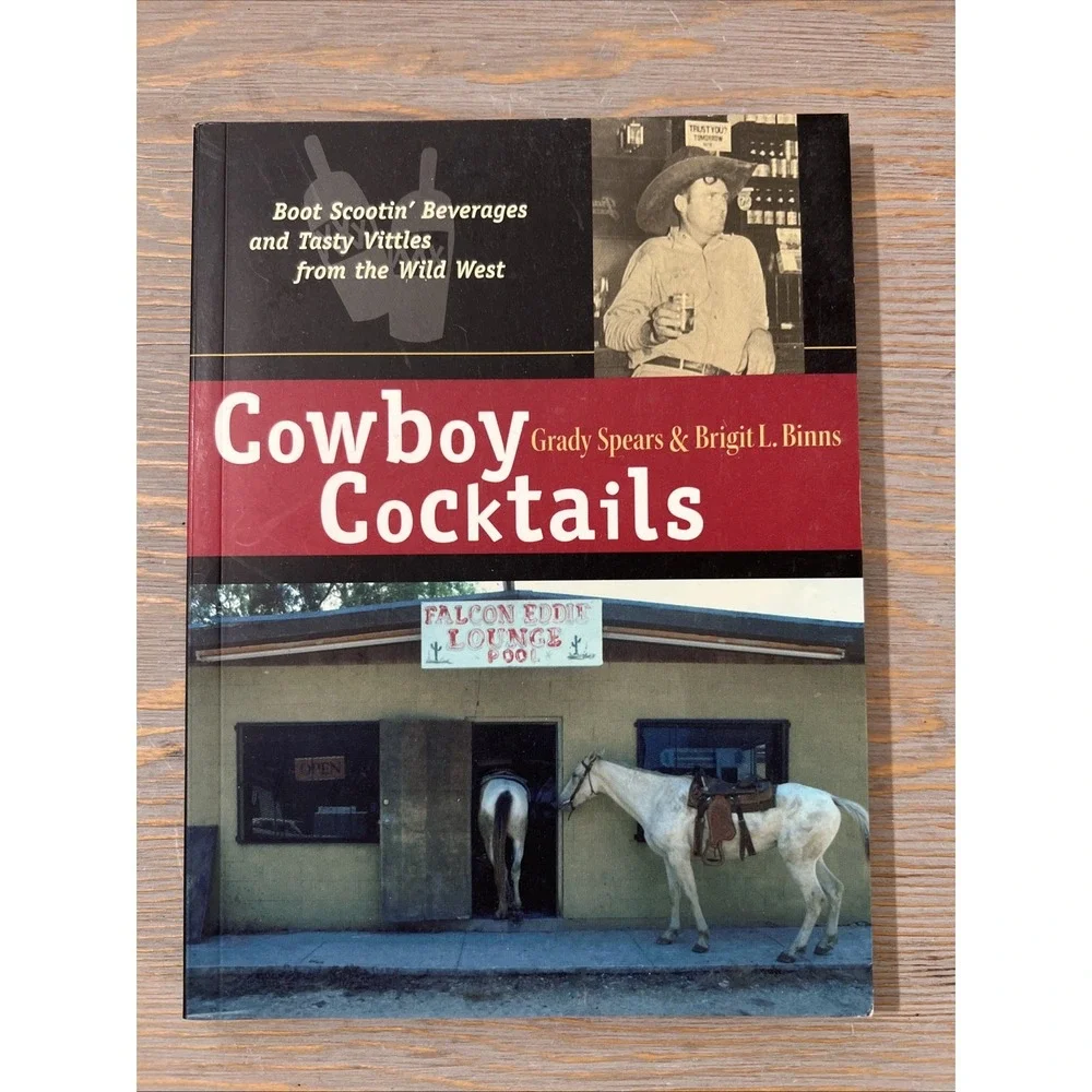 Cowboy Cocktails: Boot Scootin' Beverages and Tasty‎ Vittles from the Wild We...